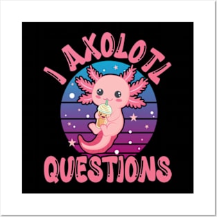 Funny I Axolotl Questions I Ask A Lot Of Questions Posters and Art